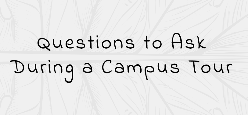 Questions to ask during a campus tour