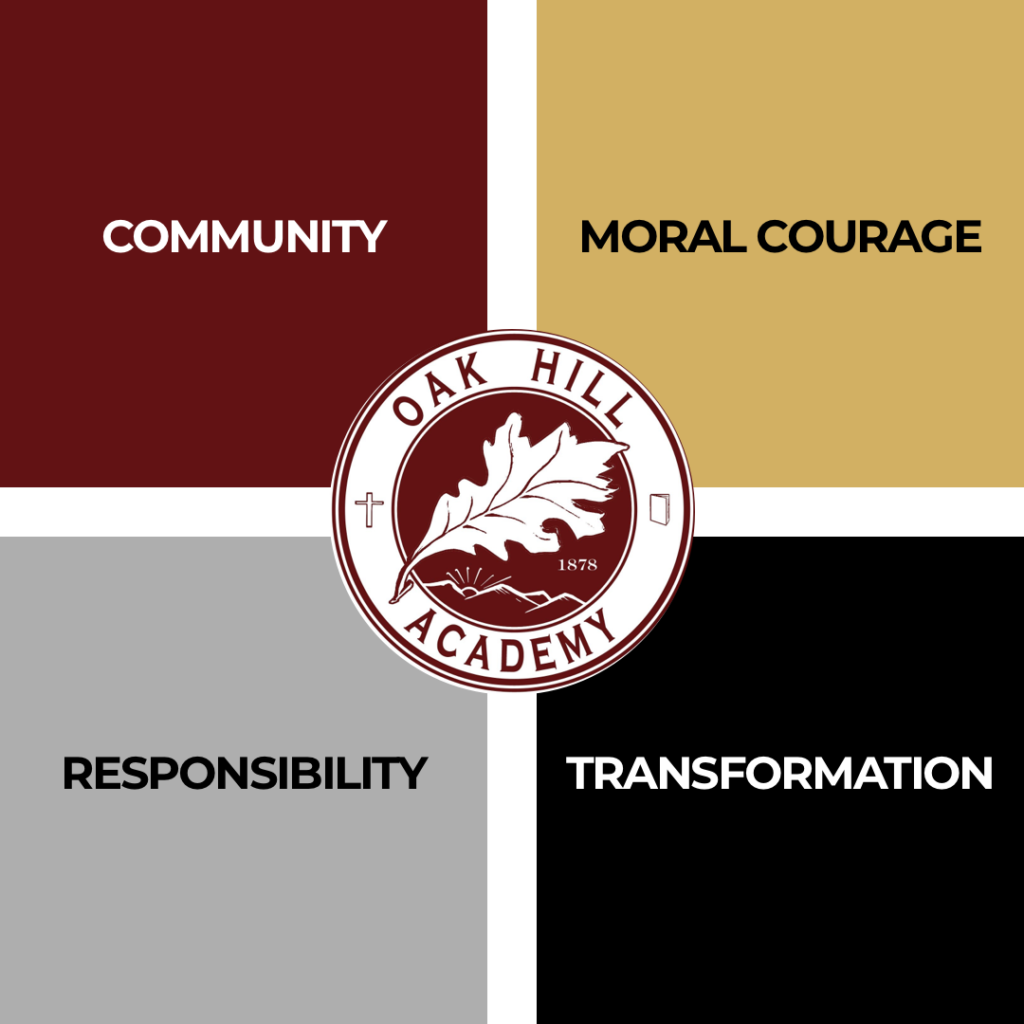 Oak Hill Core Values: Community, Moral Courage, Responsibility, Transformation