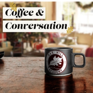 "Coffee & Conversation" is an open house event hosted by Oak Hill Academy to answer parents' & prospective students' questions regarding our school.